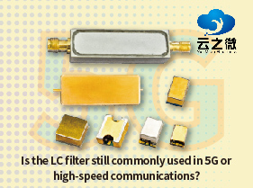 Le filtre LC est-il encore couramment utilisé dans les communications 5G ou à haut débit ?
