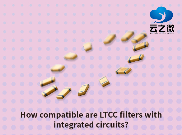 Dans quelle mesure les filtres LTCC sont-ils compatibles avec les circuits intégrés ?