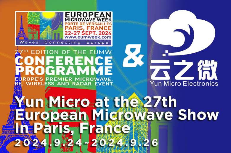 Yun Micro Electronics Co., Ltd. a participé au 27e Salon européen des micro-ondes et du Salon européen des communications par radiofréquence.
    