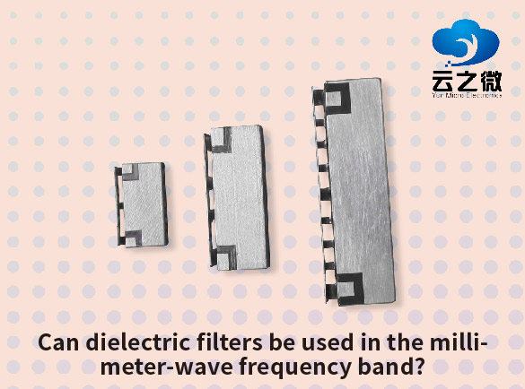Les filtres diélectriques peuvent-ils être utilisés dans la bande de fréquences millimétriques ?
