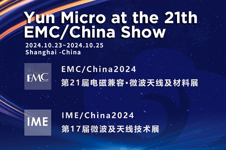 Yun Micro Electronics Co., Ltd. participera au salon international EMC&IME/China 2024 sur les antennes et matériaux micro-ondes EMC.